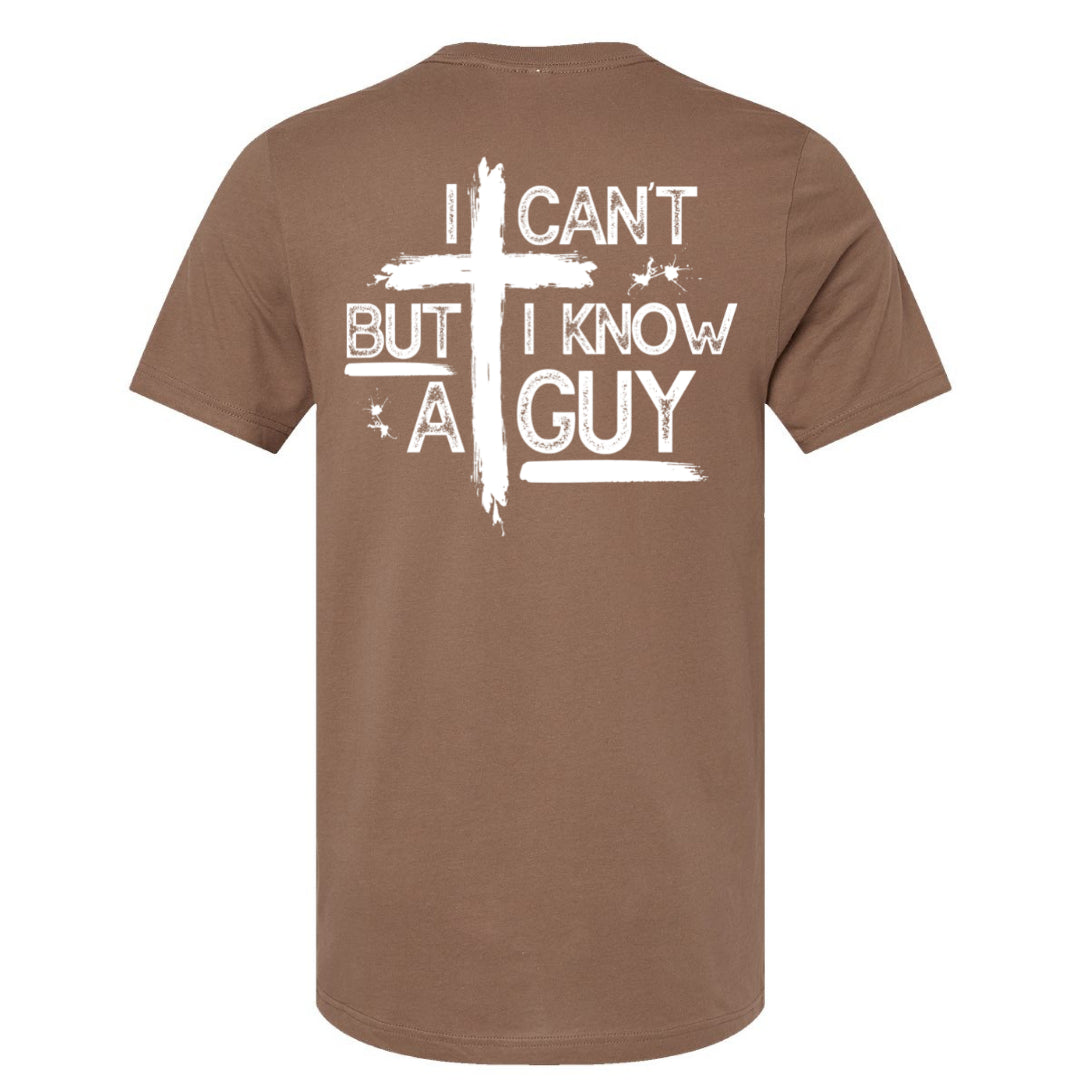 I Can't But I Know a Guy - Tee (multiple colors)