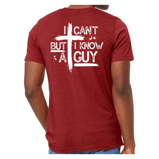 I Can't But I Know a Guy - Tee (multiple colors)