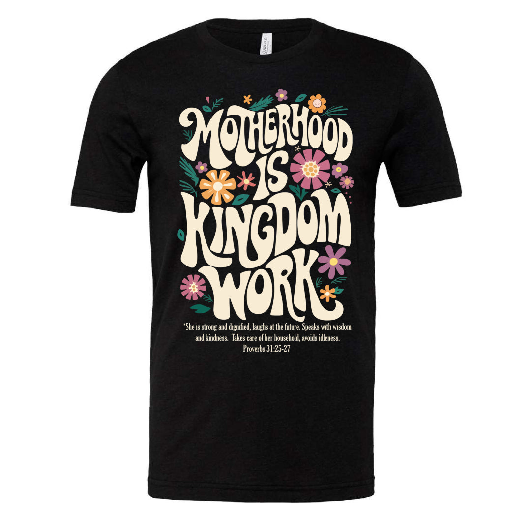 Motherhood is Kingdom Work - Tee (multiple colors)