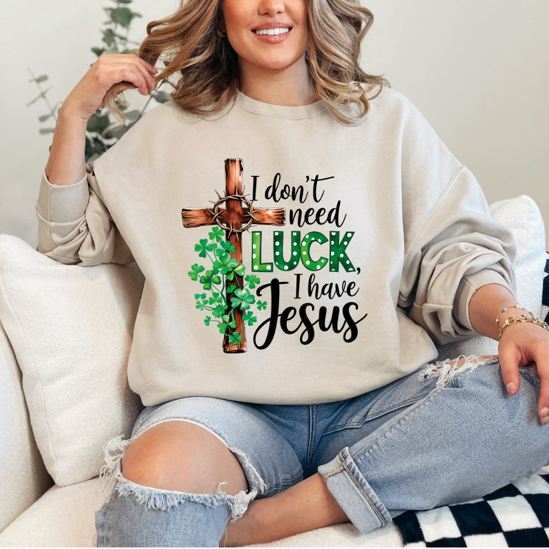 I don't need luck I have Jesus - (multiple options)