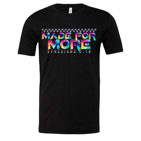 Made for More - Tee (multiple colors)