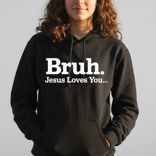 Bruh. Jesus Loves You - Black Hoodie