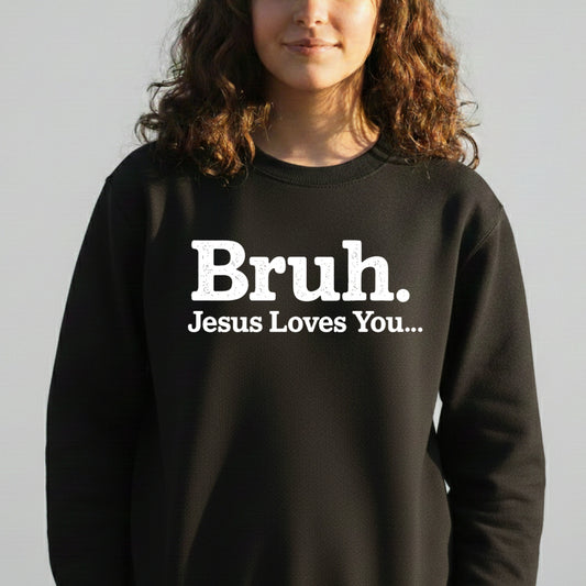 Bruh. Jesus Loves You - Black Crew