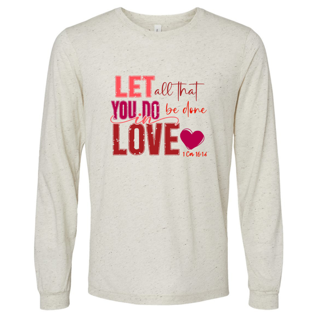 Let All That You Do - Oatmeal Triblend Long Sleeve Tee