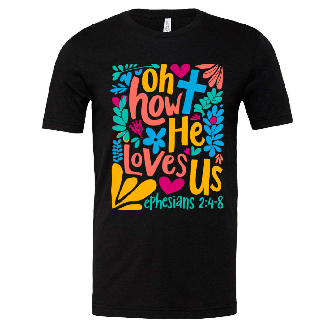 Oh How He Loves Us - Tee (multiple colors)