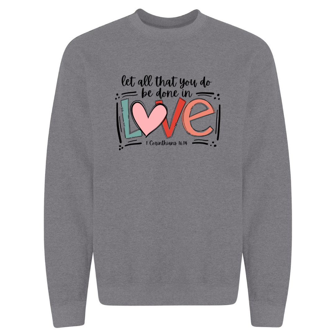 Let All That You Do - Graphite Heather Crew