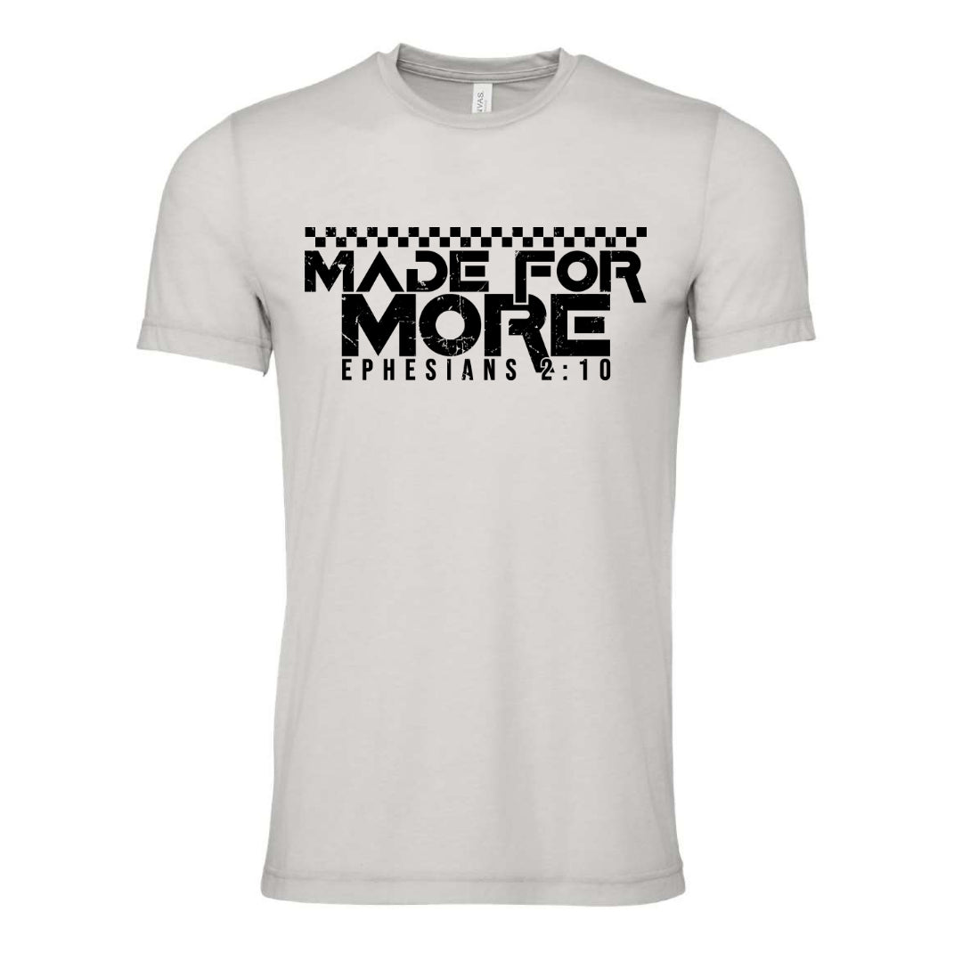 Made for More - Tee (multiple colors)