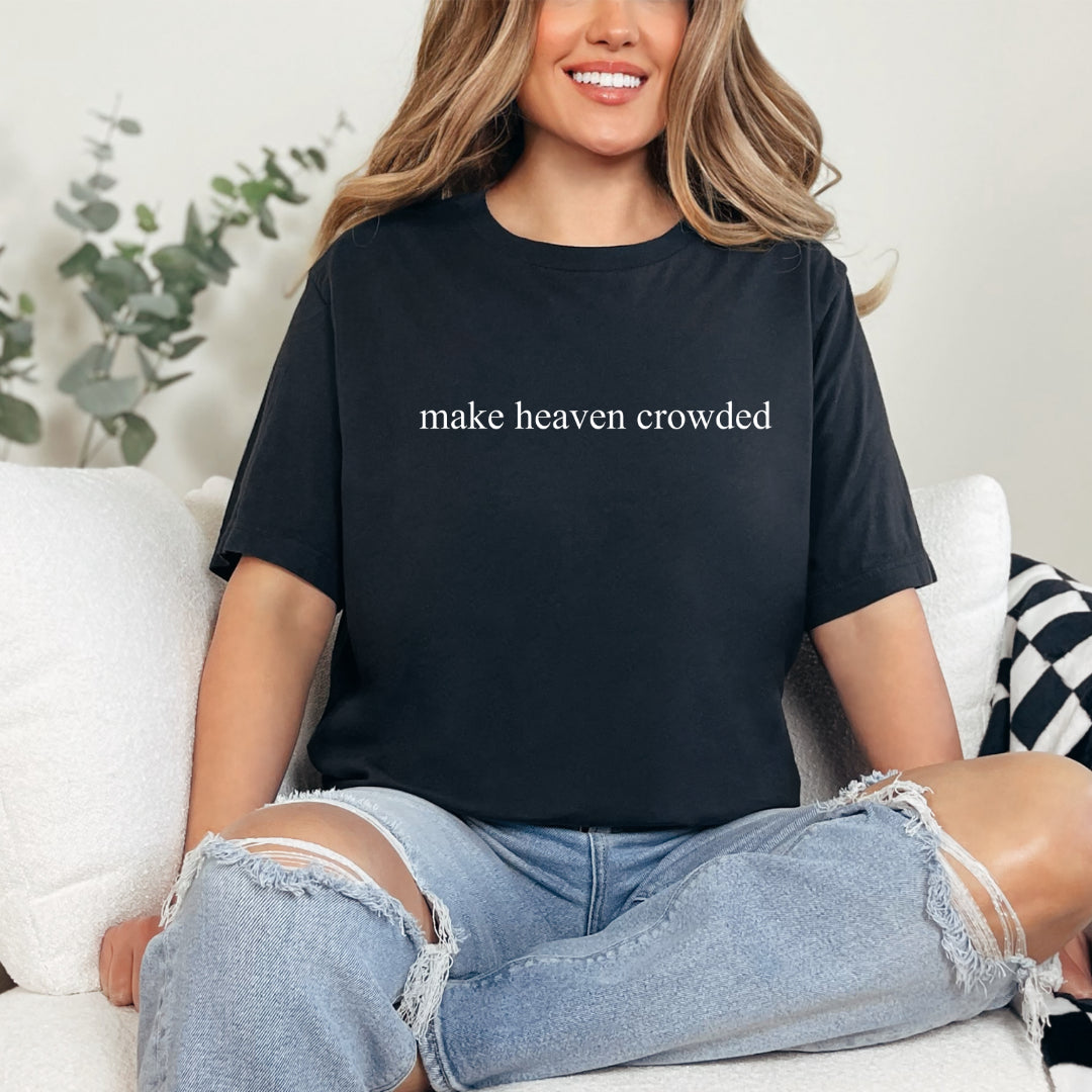Make Heaven Crowded - (multiple options)